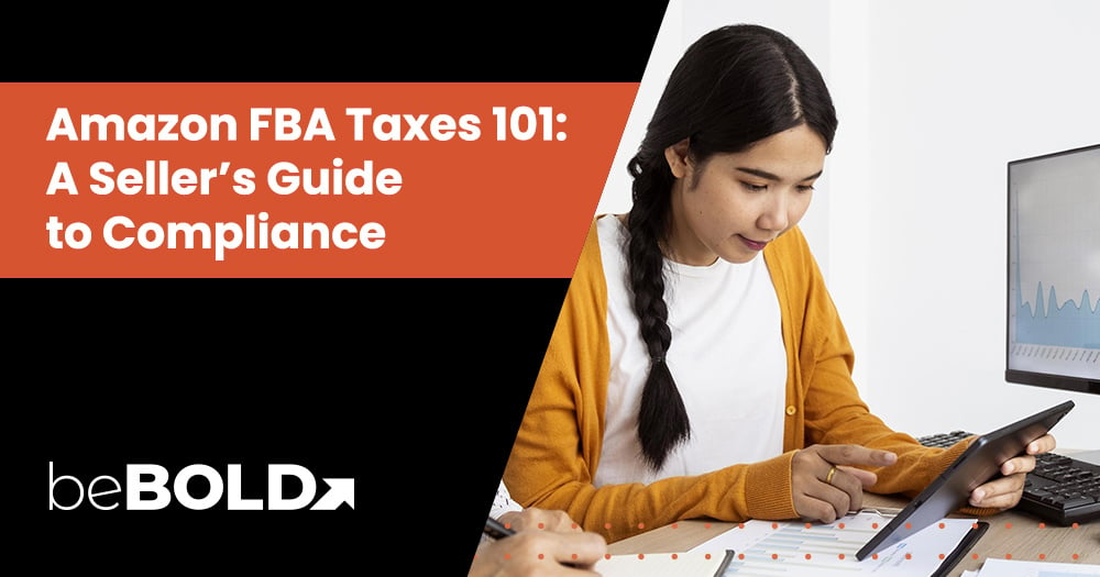 Amazon FBA Taxes 101: A Seller’s Guide to Compliance