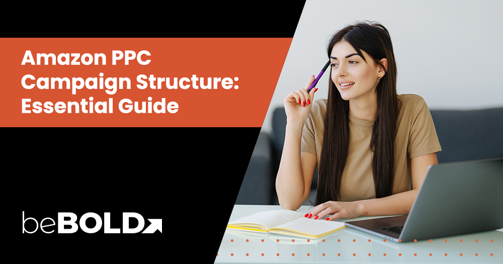 Amazon PPC Campaign Structure: A Guide to Smarter Ad Management