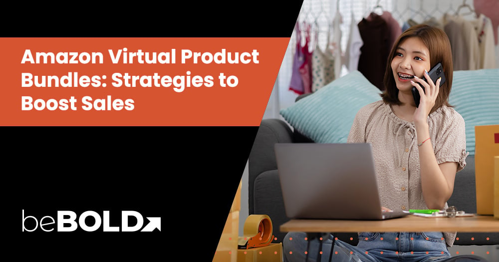 Boost Sales with Amazon Virtual Product Bundles | beBOLD