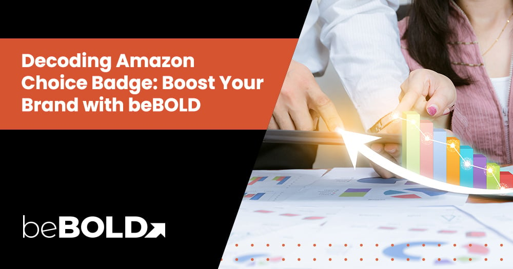 Decoding Amazon Choice Badge: Boost Your Brand with beBOLD