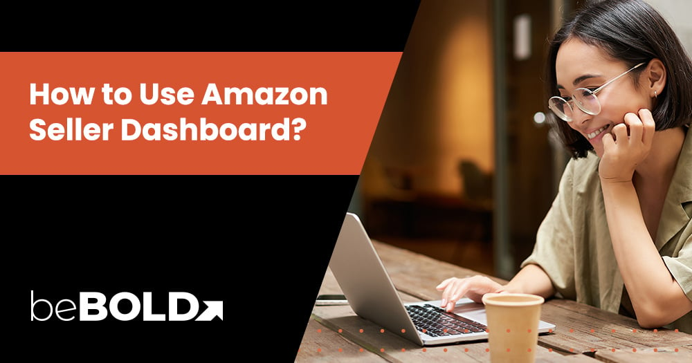 The Amazon Seller Dashboard: A Beginner's Guide